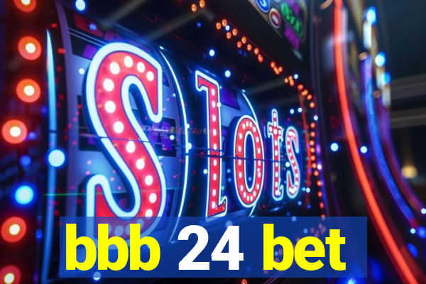 bbb 24 bet